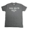 T-Shirt | Tool Belts Suck.